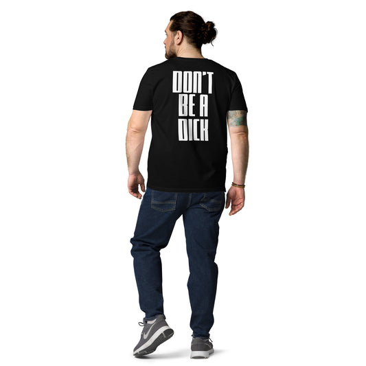 Dont Be A Dick unisex organic cotton t-shirt